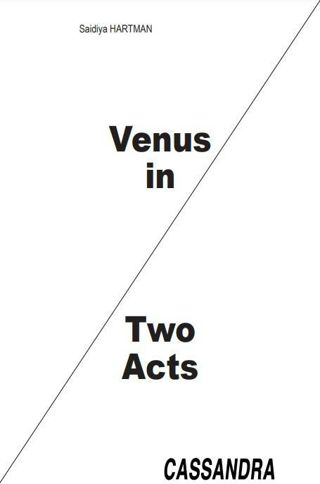 Saidiya Hartman. Venus in Two Acts. Cassandra Press, 2021