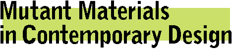 Mutant Materials in Contemporary Design