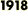 1918