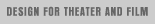 Design for Theater and Film