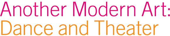Another Modern Art: Dance and Theater