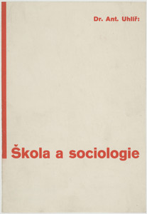 Dr. Ant. Uhlir: Skola a Sociologie