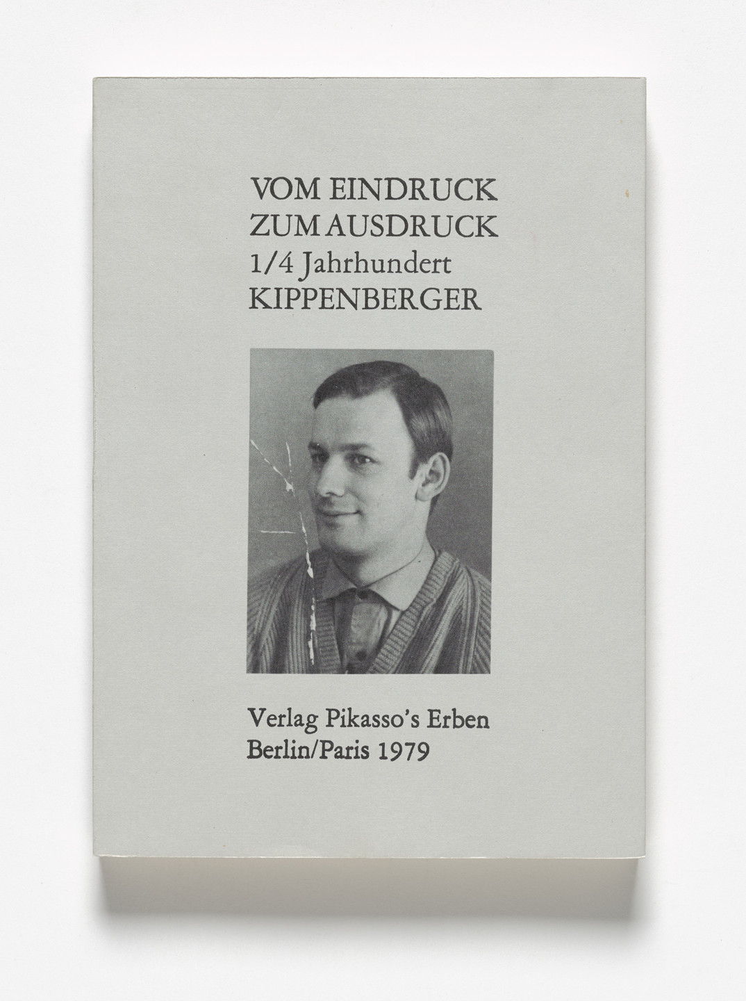 Martin Kippenberger. Vom Eindruck zum Ausdruck. 1/4 Jahrhundert Kippenberger. 1979