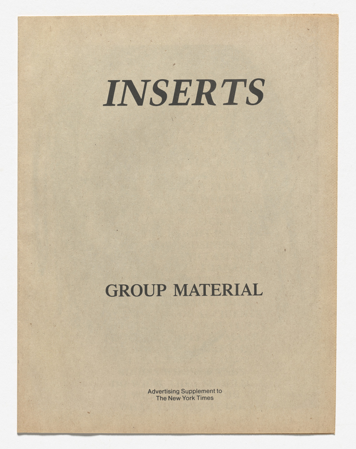 Group Material, Mike Glier, Jenny Holzer, Barbara Kruger, Carrie Mae Weems, Felix Gonzalez-Torres, Nancy Spero, Nancy Linn, Hans Haacke, Richard Prince, Louise Lawler. Inserts, an advertising supplement produced for New York Times. 1988
