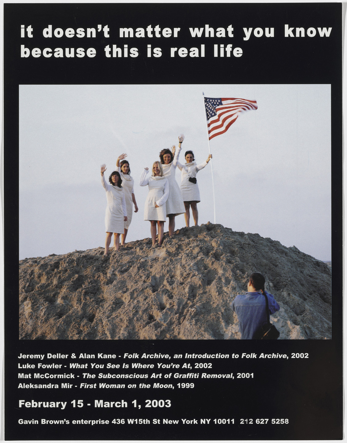 Aleksandra Mir. First Woman on the Moon at Gavin Brown&#39;s enterprise, New York, February 15–March 1, 2003. 2003