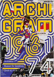Ralph Schraivogel. Archigram 1961–74 (Museum für Gestaltung). 1995. Silkscreen, 50⅜ × 35⅝″ (128 × 90.5 cm). Gift of the designer