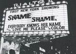 Marquee for Shame, Shame, Everybody Knows Her Name. 1970. Photo by Joseph Jacoby. © Joseph Jacoby
