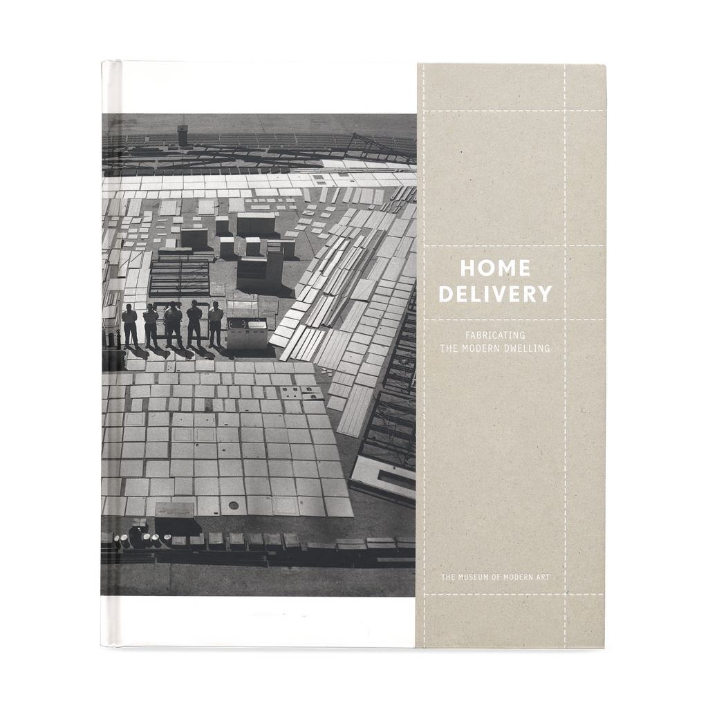 Home Delivery Fabricating The Modern Dwelling Moma