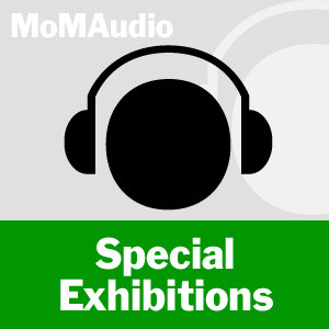 MoMA Audio: Special Exhibitions