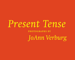 Susan Kismaric: Introduction to Present Tense: Photos by JoAnn Verburg