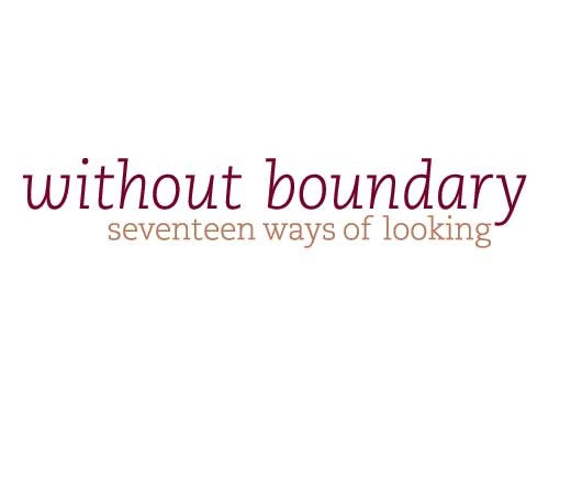 Without Boundary: Seventeen Ways of Looking
February 26–May 22, 2006