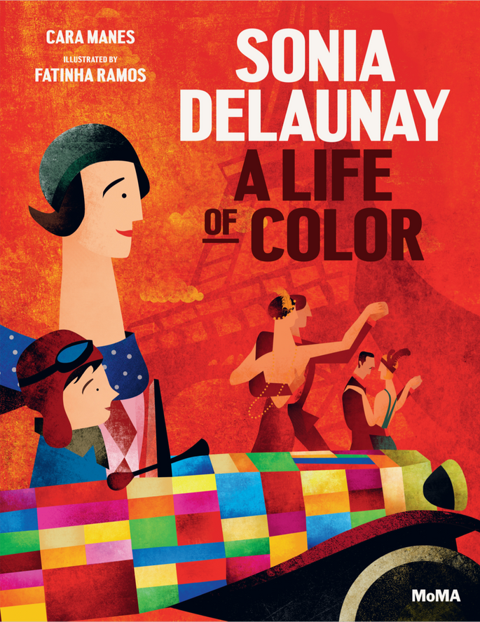 Sonia Delaunay: A Life of Color, by Cara Manes, illustrations by Fatinha Ramos