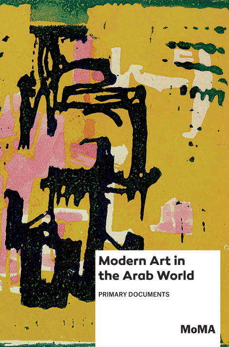 MoMA publications like Modern Art in the Arab World: Primary Documents (2018) are available through the Primary Documents resource.