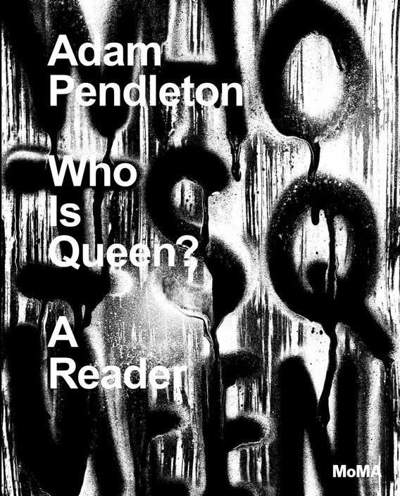 Cover of Adam Pendleton: Who Is Queen? A Reader