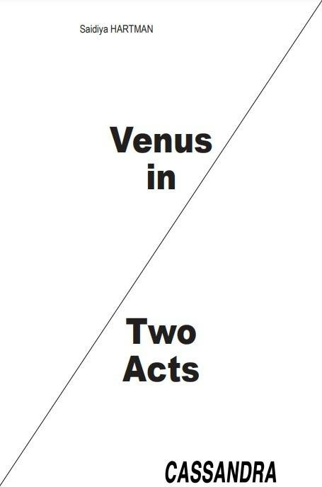 Saidiya Hartman.  Venus in two acts.  Cassandra press, 2021