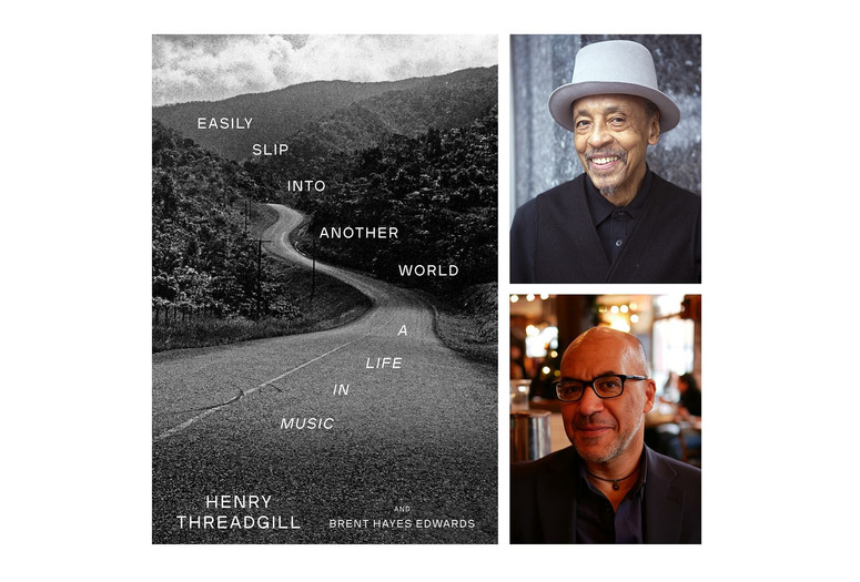 Cover of Henry Threadgill and Brent Hayes Edwards’s Easily Slip Into Another World: A Life in Music (New York: Alfred A. Knopf, 2023); Top: Henry Threadgill. Photo: Alan Nahigian. Bottom: Brent Hayes Edwards. Photo: Nora Nicolini.