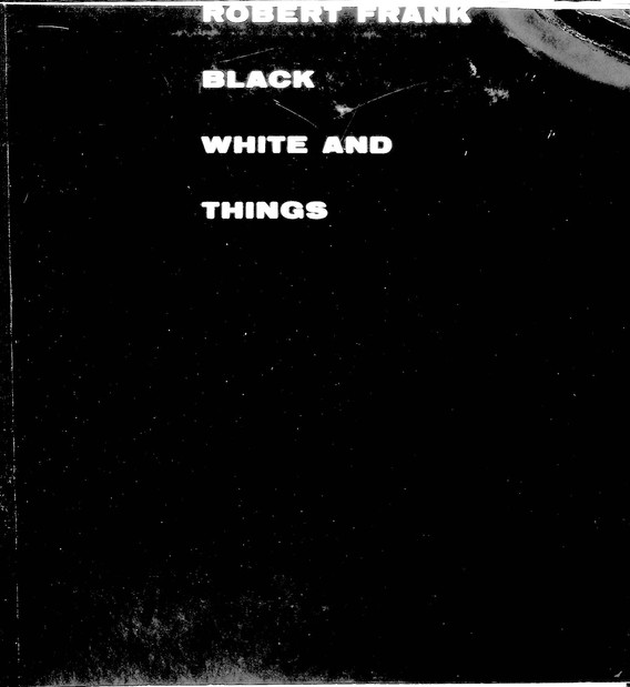 Robert Frank. Black, White and Things. 1952