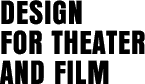 DESIGN FOR THEATER AND FILM