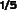 1/5