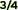 3/4