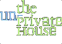 The Un-Private House