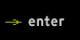 Enter