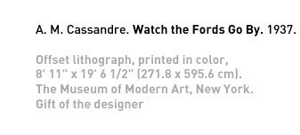 [Caption: Cassandre, Watch the Fords Go By]