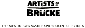 Artists of Brcke: Themes in German Expressionist Prints