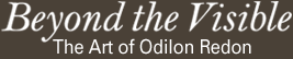Beyond the Visible, The Art of Odilon Redon