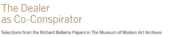 The Dealer as Co-Conspirator: Selections from the Richard Bellamy Papers in the MoMA Archives