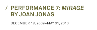 Performance 7: Mirage by Joan Jonas