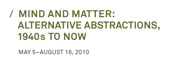 Mind and Matter: Alternative Abstractions, 1940s to Now
