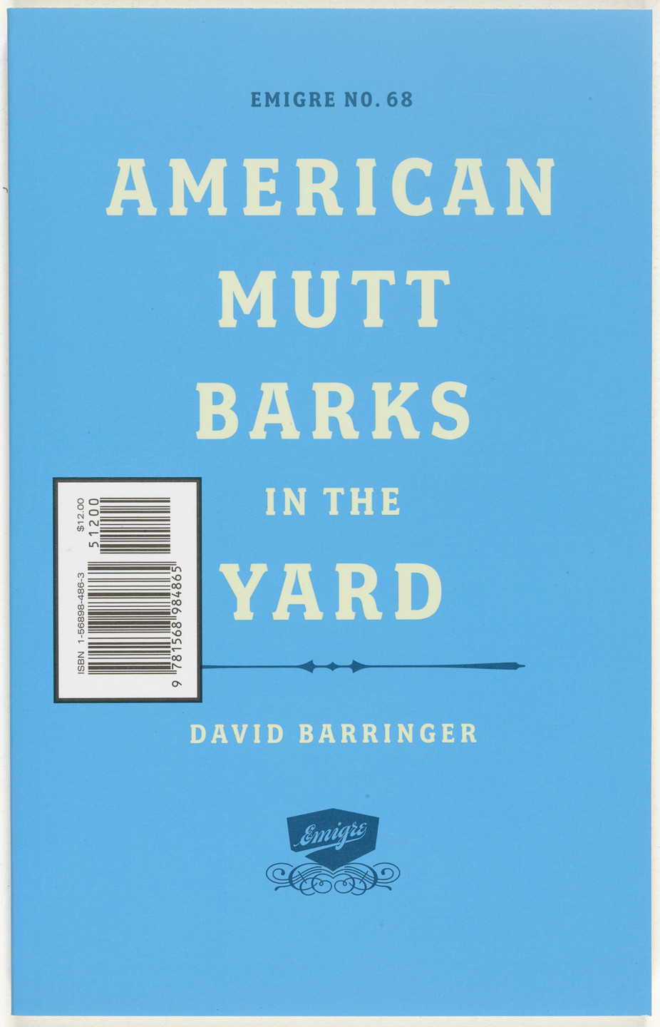 Emigre Inc., Rudy VanderLans, Zuzana Licko. Emigre 68, American Mutt Barks in the Yard. 2005