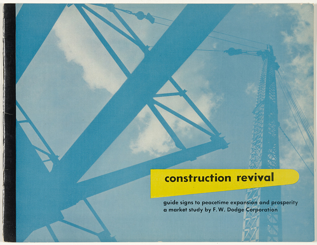Construction Revival: Guide Signs to Peacetime Expansion and Prosperity., A Market Study by F.W. Dodge Corporation