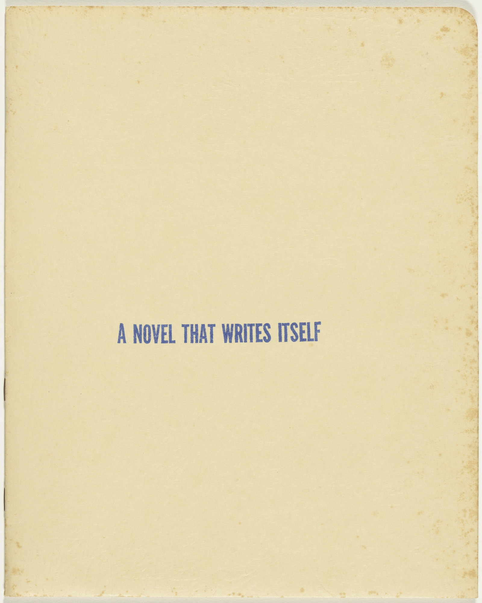 Allen Ruppersberg. A Novel that Writes Itself: A Proposal to Friends and Supporters from Allen Ruppersberg