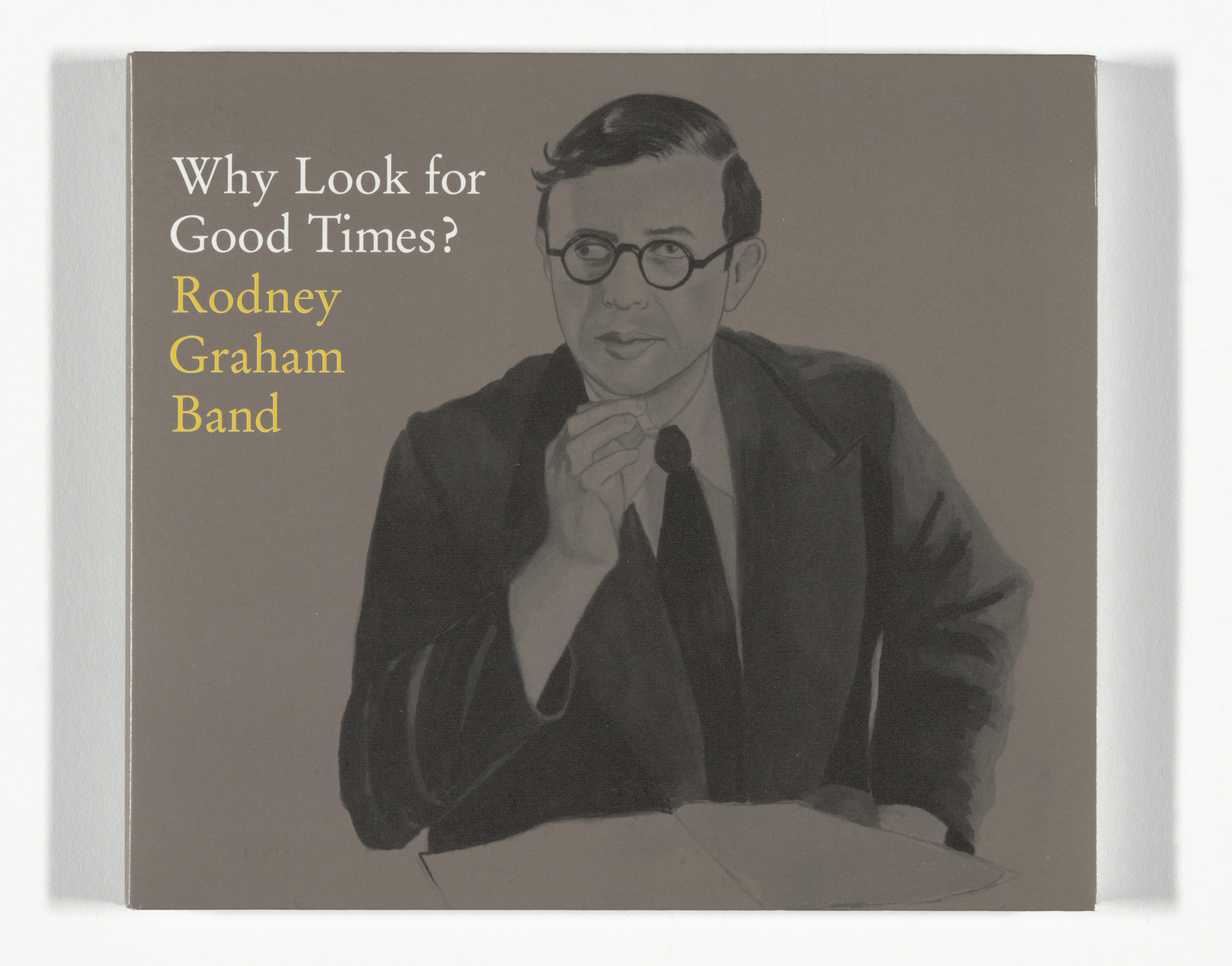 Rodney Graham Band. Why Look for Good Times?. 2008