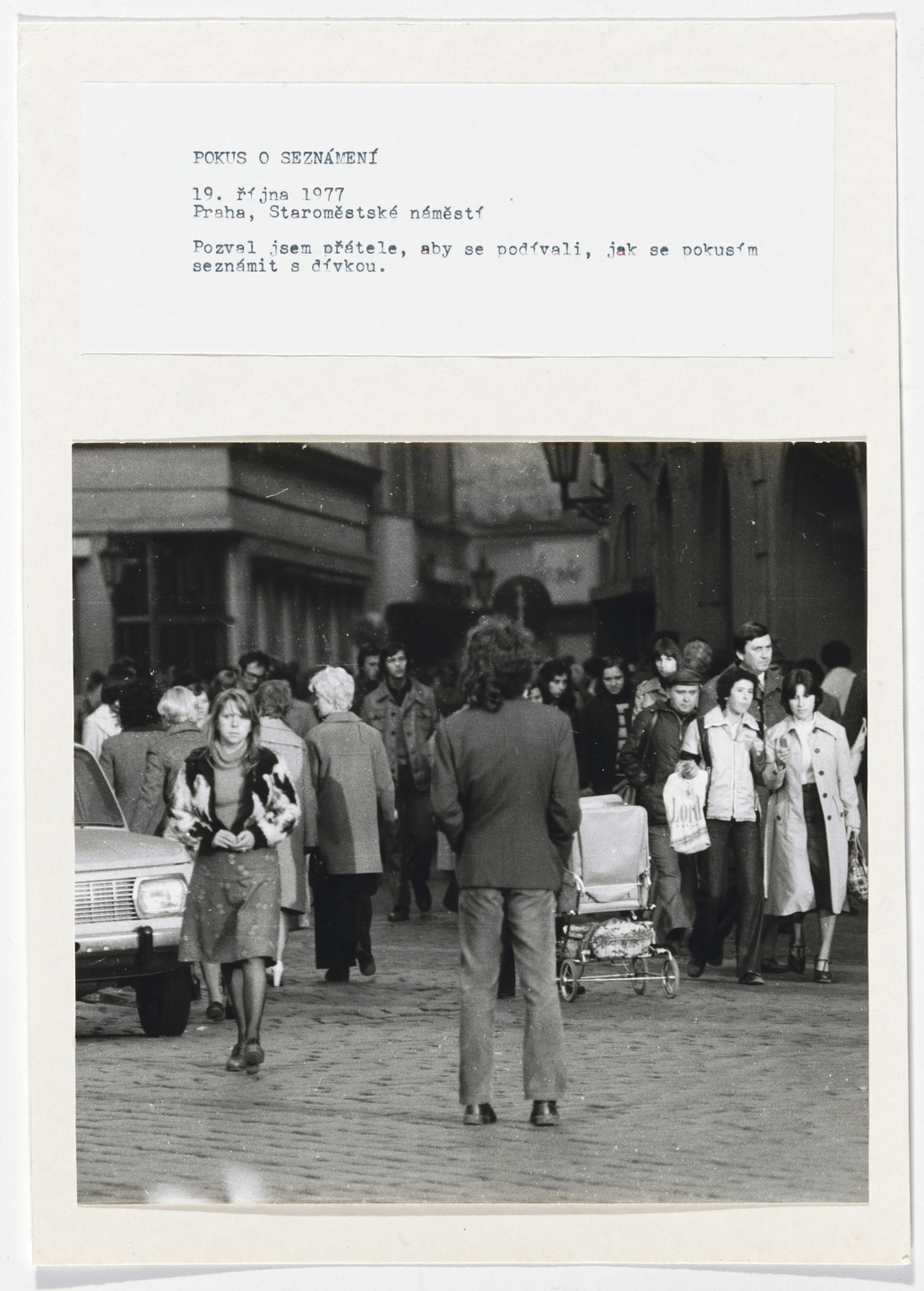 Jiri Kovanda. Attempted acquaintance. I invited some friends to watch me trying to make friends with a girl. October 19, 1977