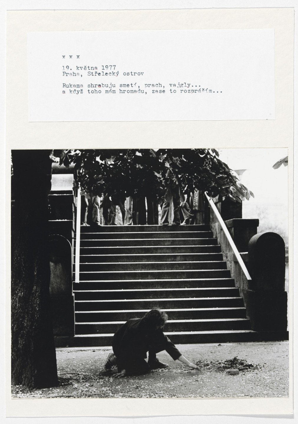 Jiri Kovanda. XXX, I rake together some rubbish (dust, cigarette stubs etc.) with my hands and when I&#39;ve got a pile, I scatter it all again.... May 19, 1977