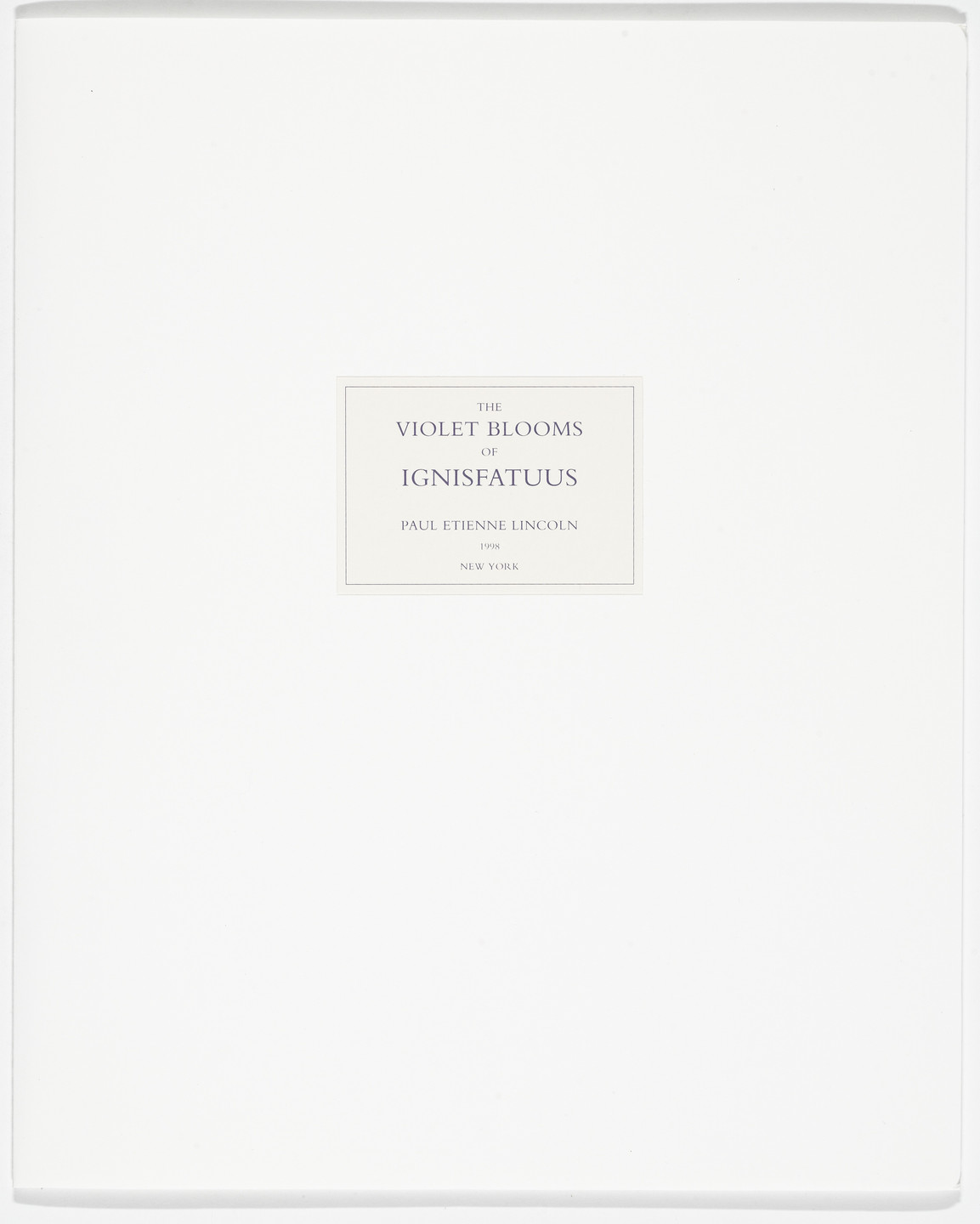 Paul Etienne Lincoln. The Violet Blooms of Ignisfatuss. 1998