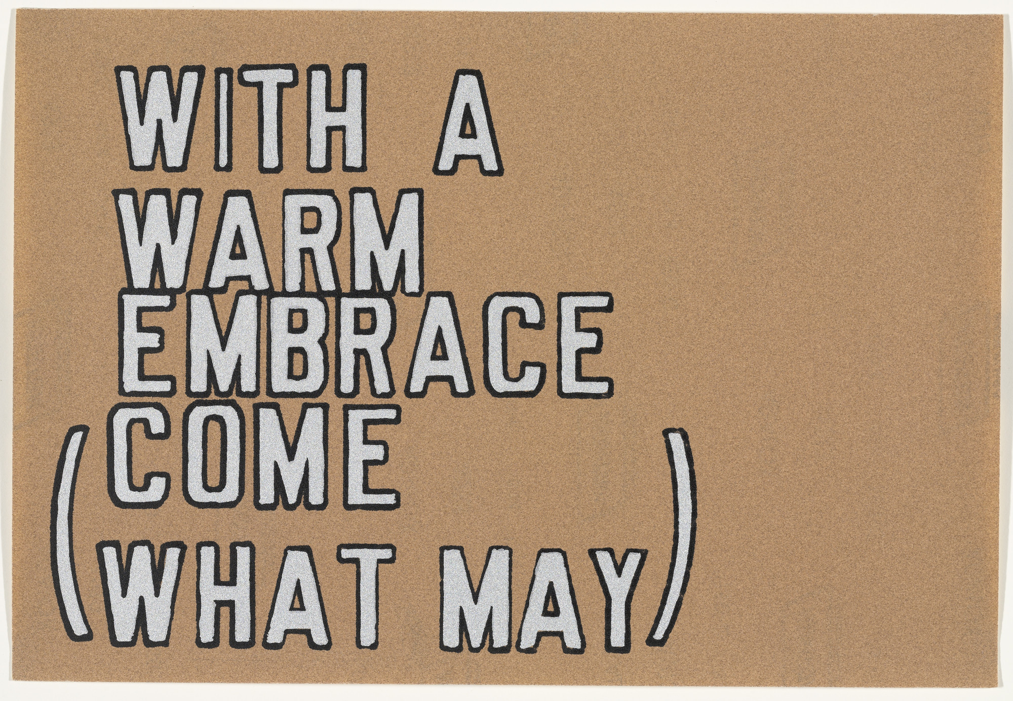 Lawrence Weiner. With a Warm Embrace (Come What May)