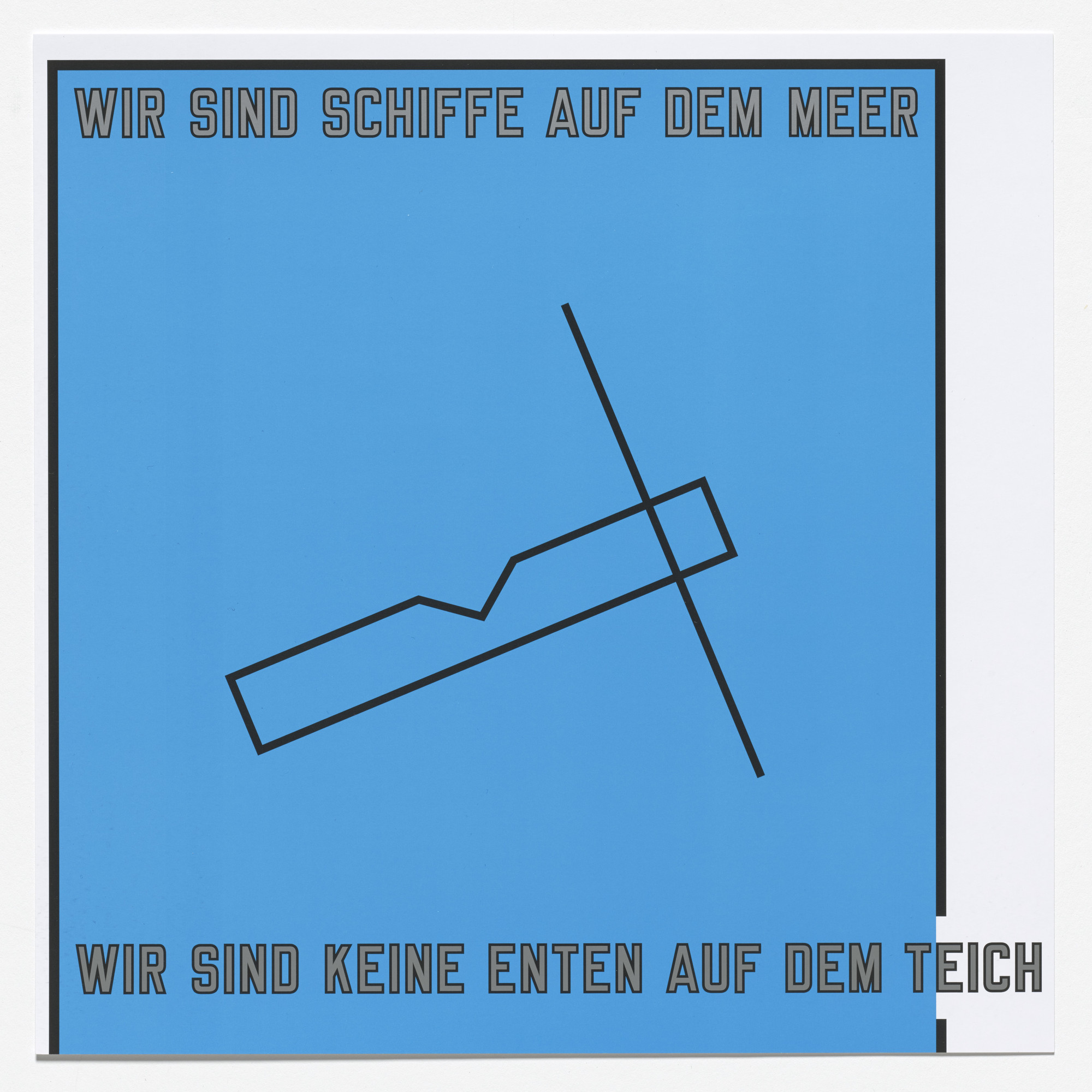 Lawrence Weiner. Wir sind keine Enten auf dem Teich, wir sind Schiffe auf dem Meer from 25 Years of FUN