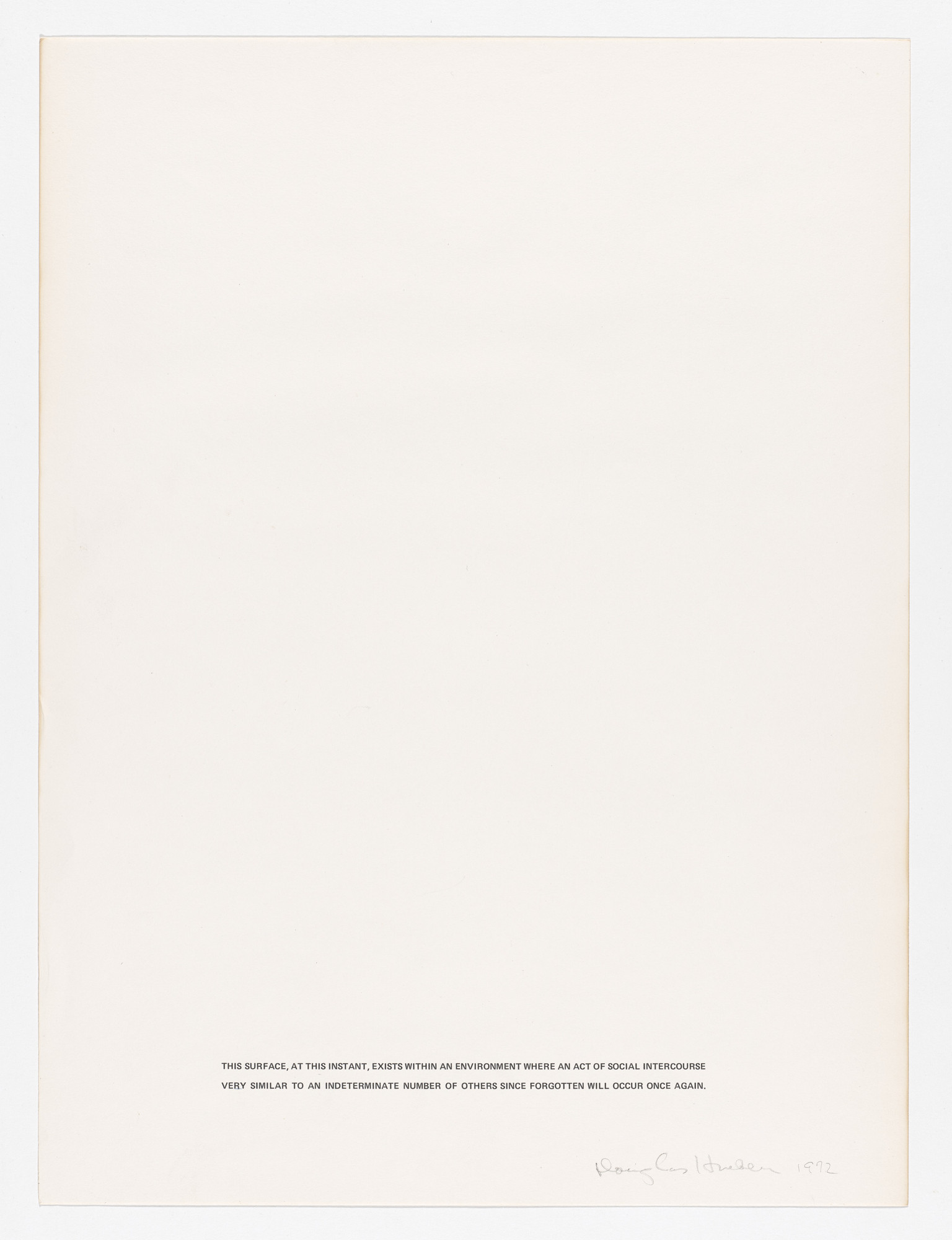 Douglas Huebler. This Surface, at this Instant, Exists within an Environment Where an Act of Social Intercourse Very Similar to an Indeterminate Number of Others Since Forgotten Will Occur Once Again
