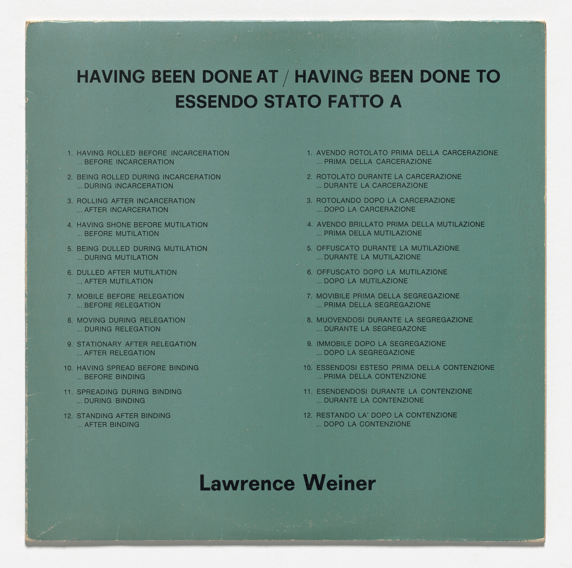 Lawrence Weiner. Having Been Done At / Having Been Done To - Essendo Stato Fatto A