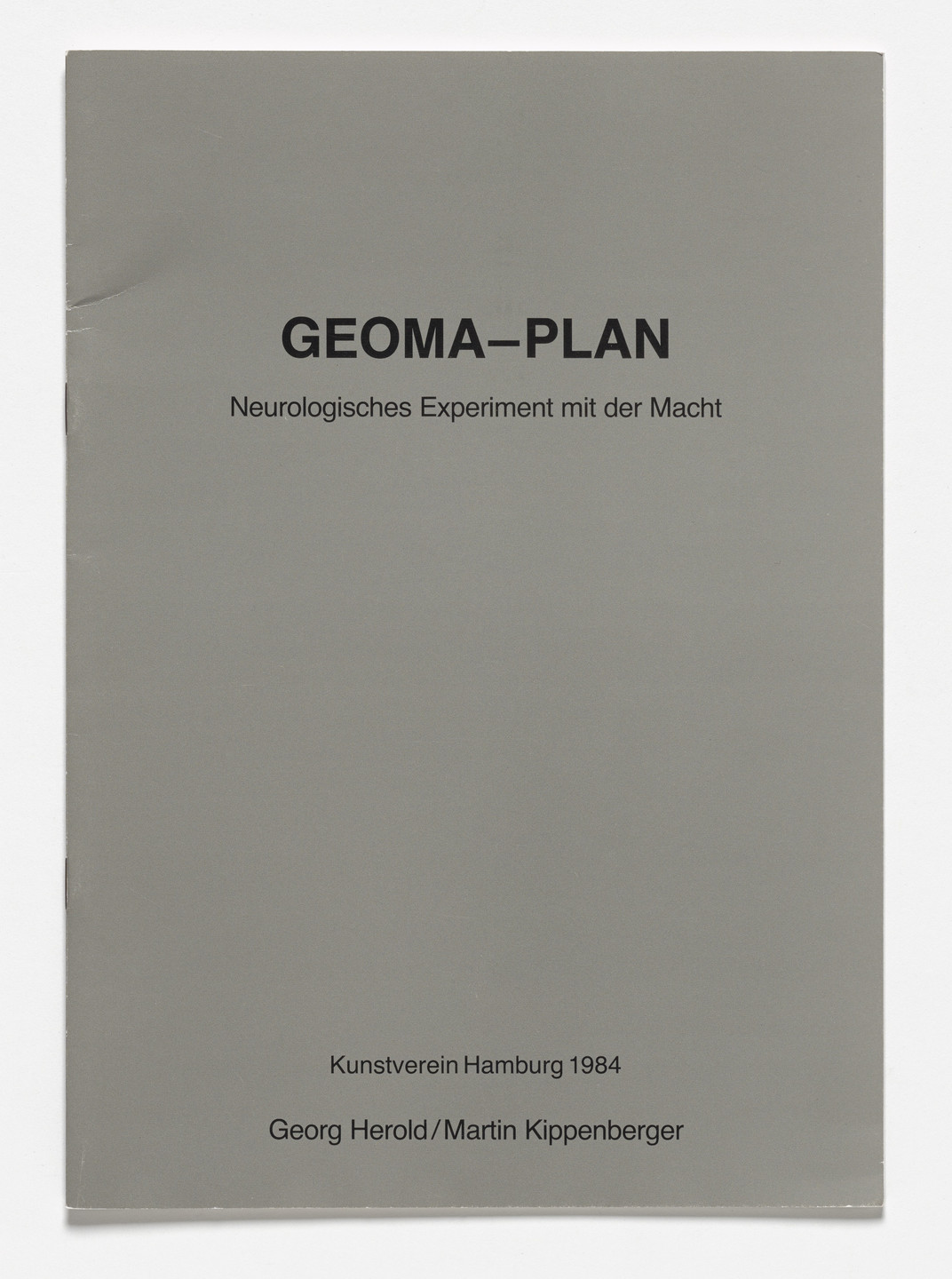 Martin Kippenberger, Georg Herold. Geoma-Plan. Neurologisches Experiment mit der Macht.,. 1984
