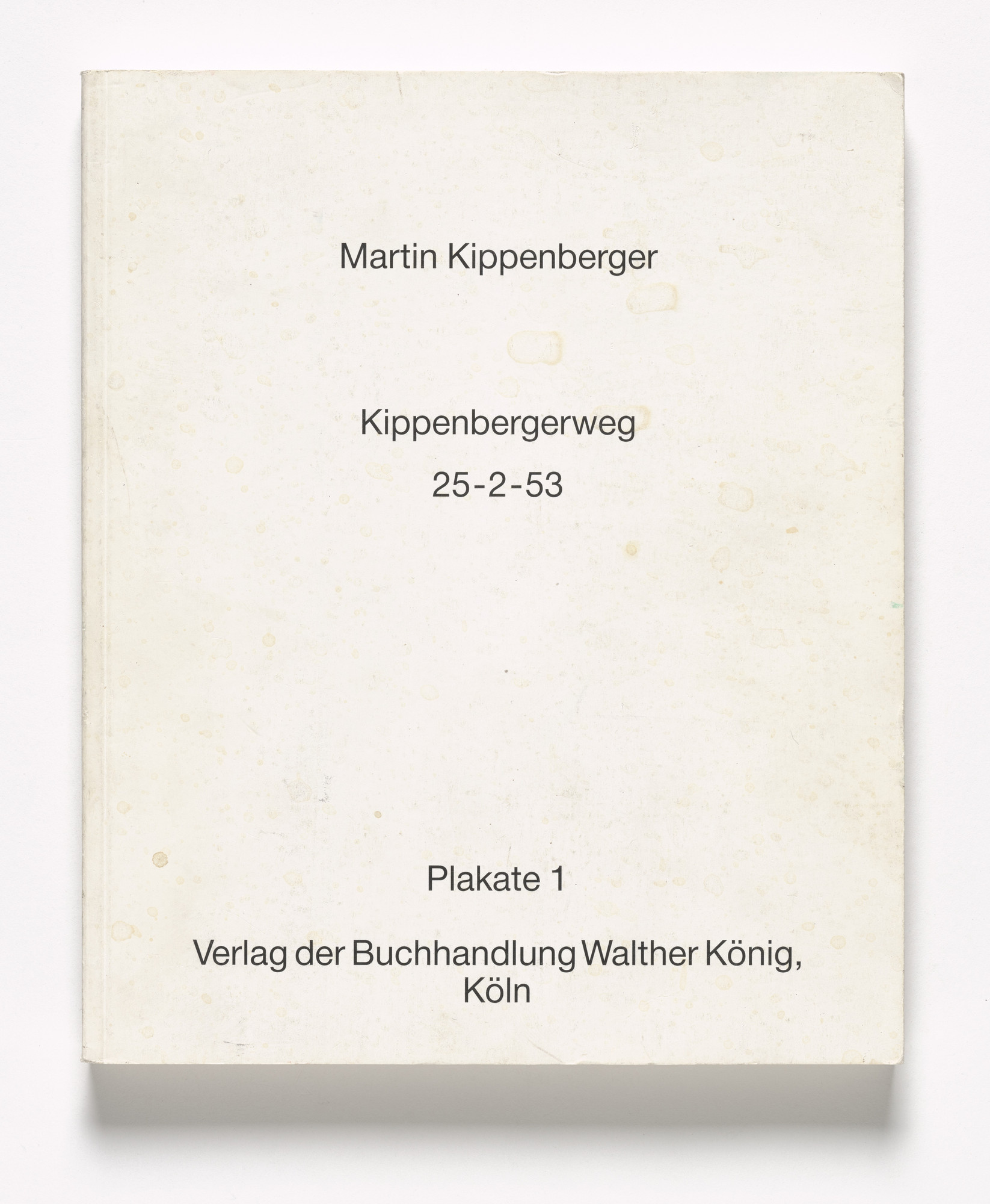 Martin Kippenberger. Kippenbergerweg 25-2-53. Plakate 1
