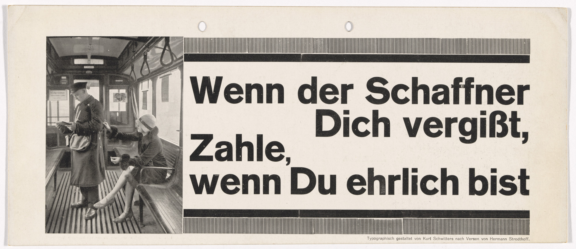 Kurt Schwitters. Notice for display in streetcar, for Üstra (Überlandwerke und Strassenbahnen Hannover AG) (Notice reads, "Distracted conductors might not see you there. Assuming you're honest, you'll pay them your fare.")