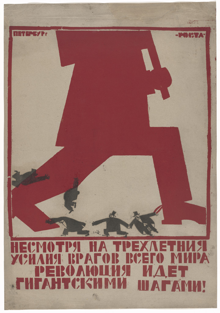 Despite Three Years of Efforts by Our Enemies from All Around the World to Defeat Us, the Revolution Is Advancing in Giant Steps! (Nesmotria na trekhletniia usiliia vragov vsego mira revoliutsiia idet gigantskimi shagami) (Poster for Petersburg office of the Russian Telegraph Agency [ROSTA])