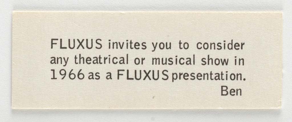 Fluxus Invites You to Consider Any Theatrical or Musical Show in 1966 as a Fluxus Presentation by Ben Vautier