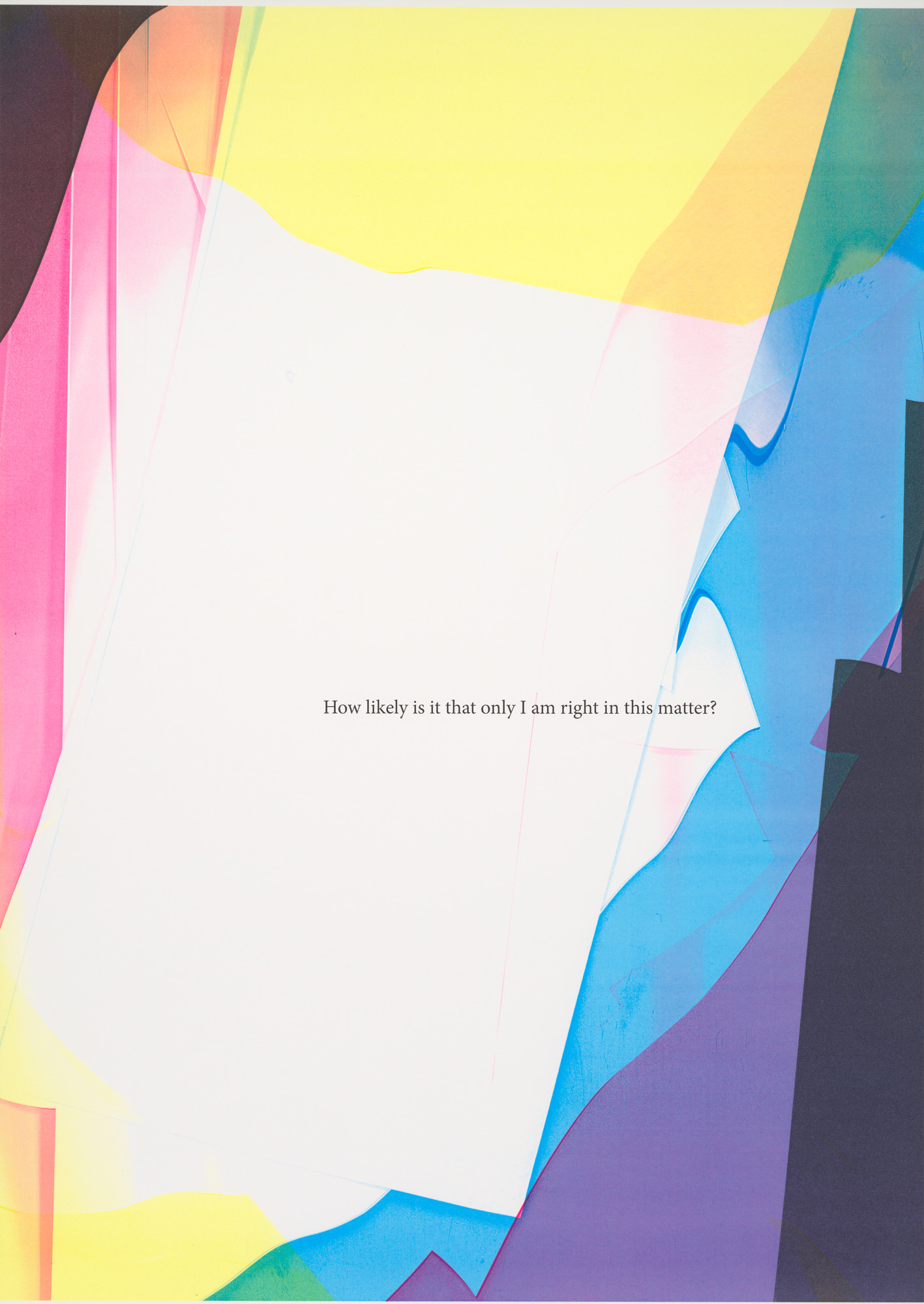 Wolfgang Tillmans. How likely is it that only I am right in this matter? (c)