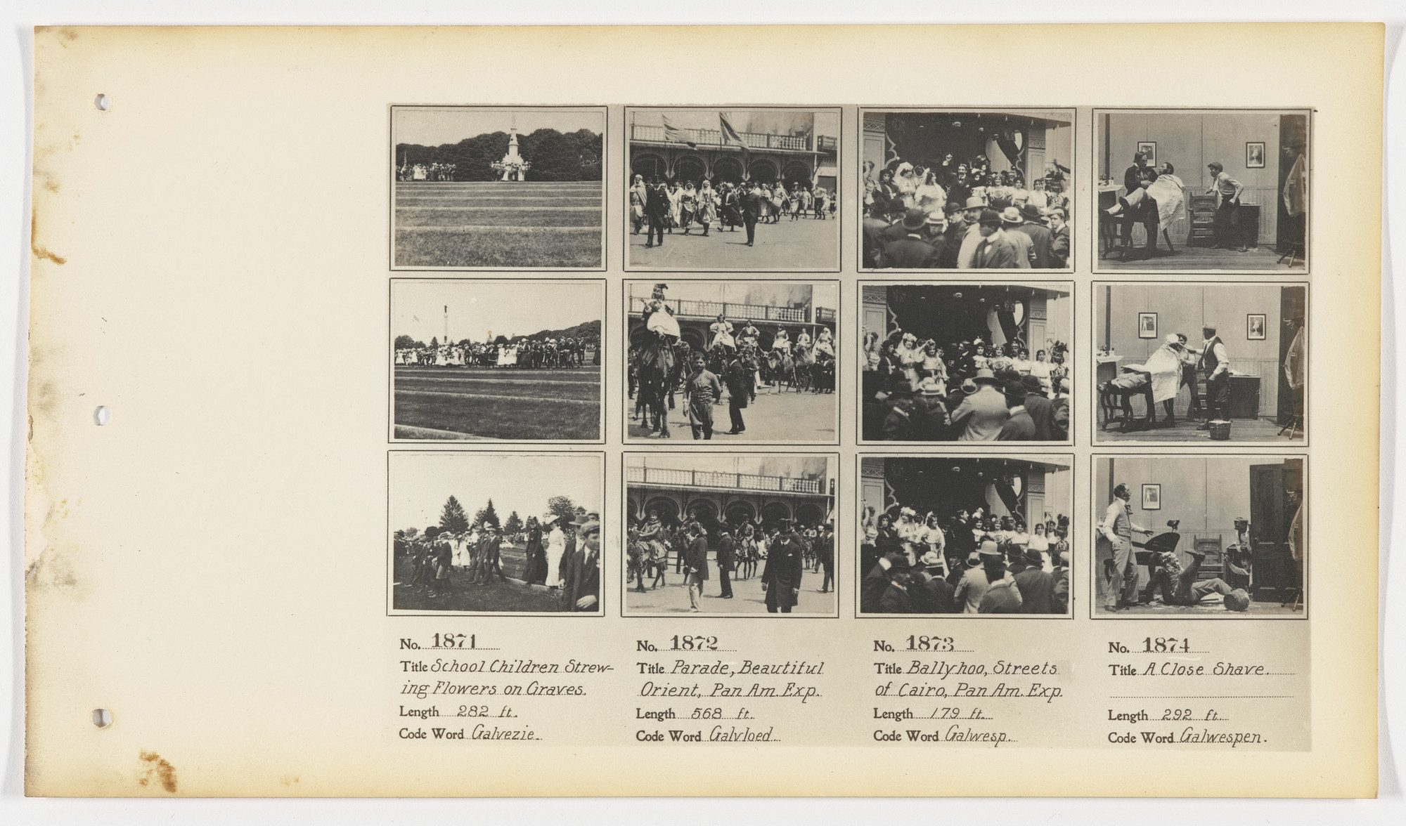 American Mutoscope and Biograph Company. 1871. School Children Strewing Flowers on Graves 1872. Parade, Beautiful Orient, Pan Am. Exp. 1873. Ballyhoo, Streets of Cairo, Pan Am. Exp. 1874. A Close Shave.